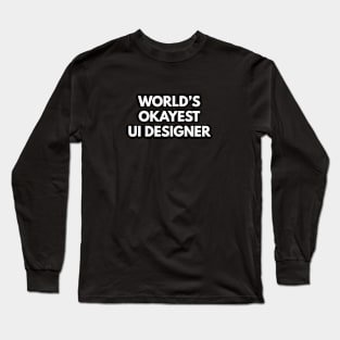 World's Okayest UI Designer Long Sleeve T-Shirt